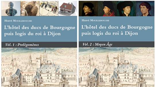 Découvrez le dernier ouvrage d’Hervé Mouillebouche « L’hôtel des ducs, puis du logis du roi à Dijon »