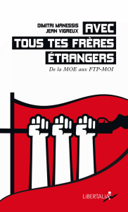 Couverture « Avec tous tes frères étrangers : de la MOE aux FTP-MOI » de Dimitri Manessis et Jean Vigreux